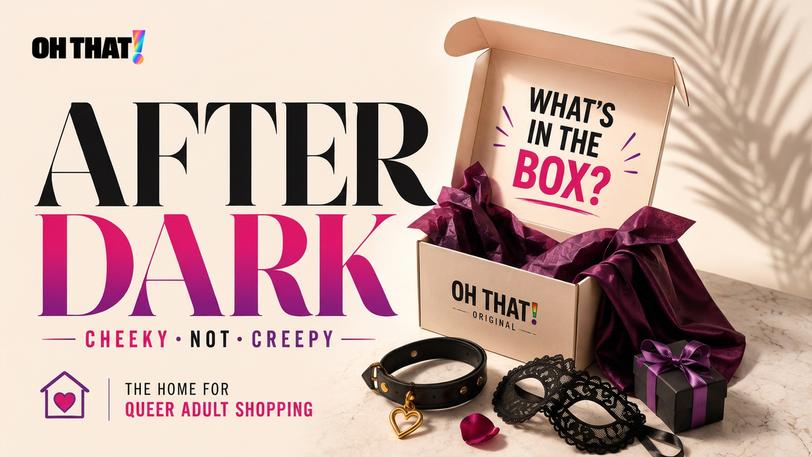 OH THAT! AFTER DARK key art: a gift box filled with deep purple tissue on a cream field, flanked by a heart-shaped leather collar and a lace masquerade mask, with the words AFTER DARK and the line CHEEKY. NOT CREEPY.